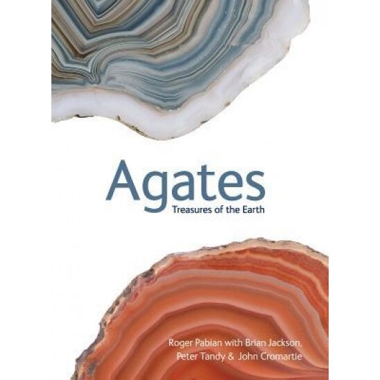 Agates: Treasures of the Earth, Roger Pabian (Author)