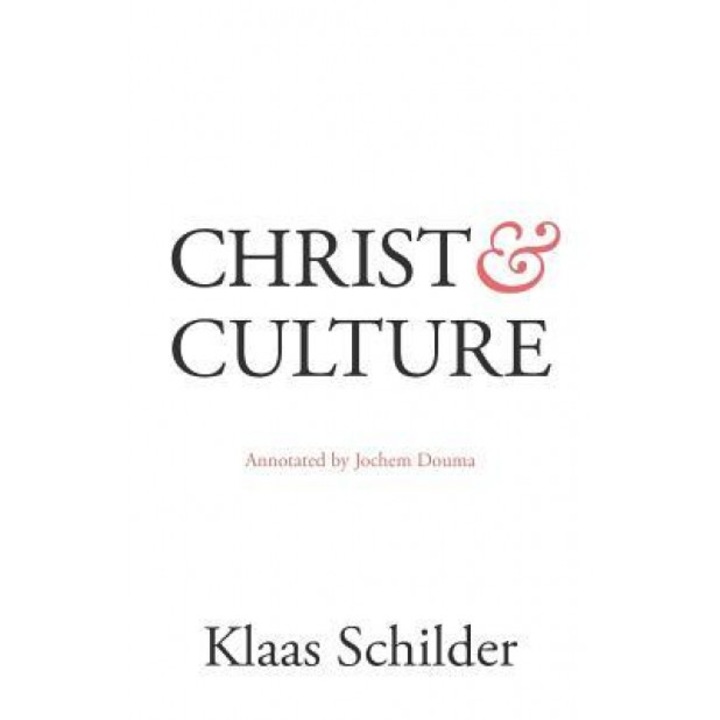 Christ and Culture: Annotated by Jochem Douma, Klaas Schilder (Author)