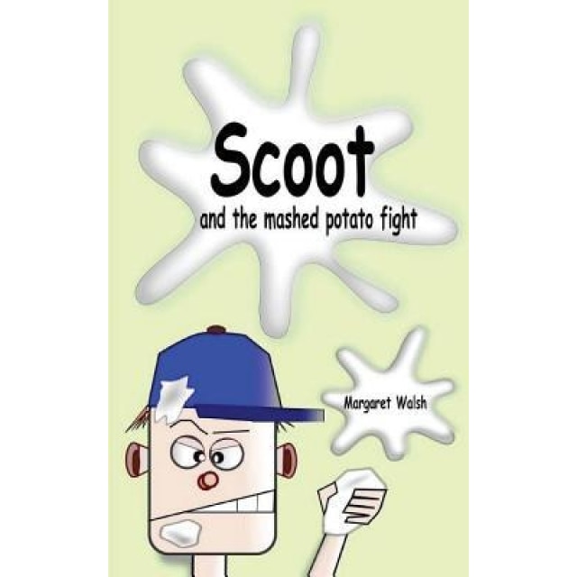 Scoot and the Mashed Potato Fight, Margaret Walsh (Author)