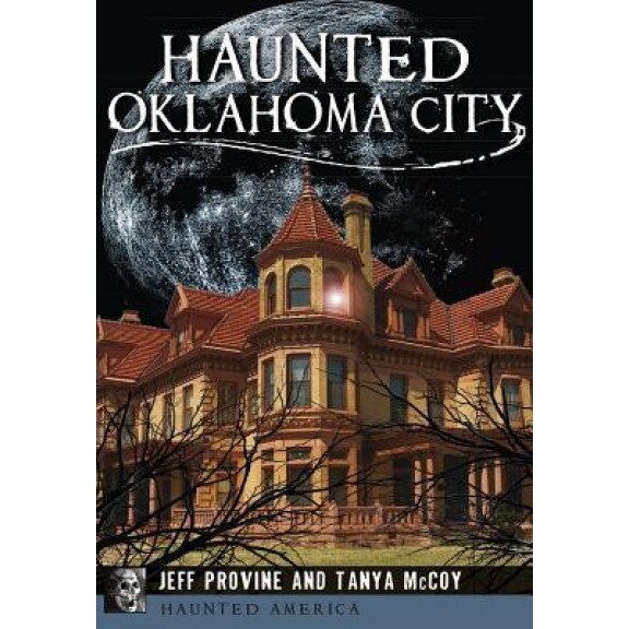 Haunted Oklahoma City - Jeff Provine (Author)