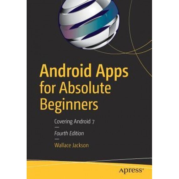Android Apps for Absolute Beginners: Covering Android 7, Wallace Jackson (Author)