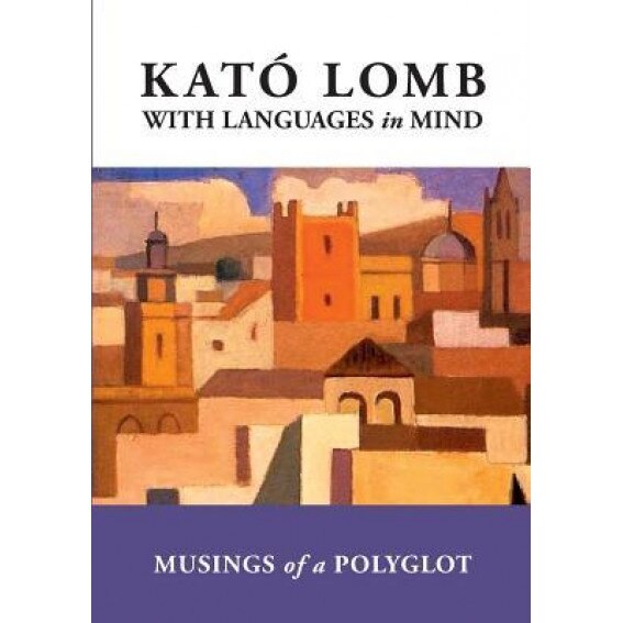 With Languages in Mind: Musings of a Polyglot, Kato Lomb (Author)