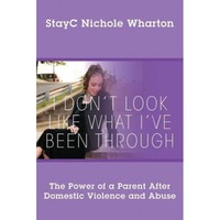 i dont look like what ive been through the power of a parent after domestic violence and abuse stayc nichole wharton author imagen 5_0_
0
