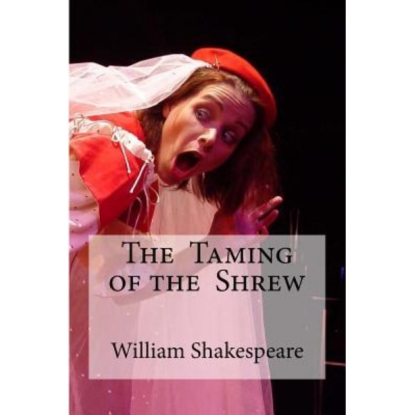 The Taming of the Shrew, William Shakespeare (Author)