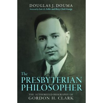 The Presbyterian Philosopher, Doug J. Douma (Author) The Presbyterian Philosopher, Doug J. Douma (Author)