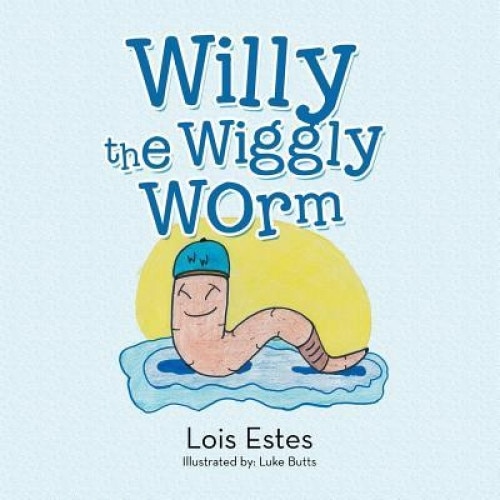 Willy the Wiggly Worm, Lois Estes (Author)