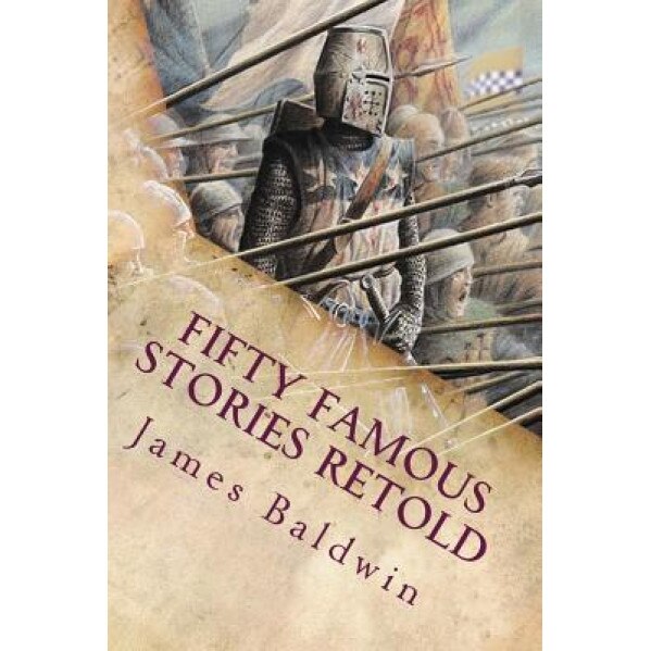 Fifty Famous Stories Retold: Illustrated, James Baldwin (Author)