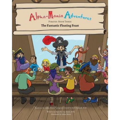 Alpha-Mania Adventures: The Fantastic Floating Feast: An Alliteration Book, Danielle Van Bakel (Author)