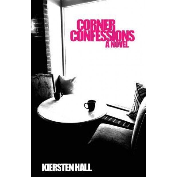 Corner Confessions: Everyone Has a Secret. What's Yours?, Kiersten L. Hall (Author)