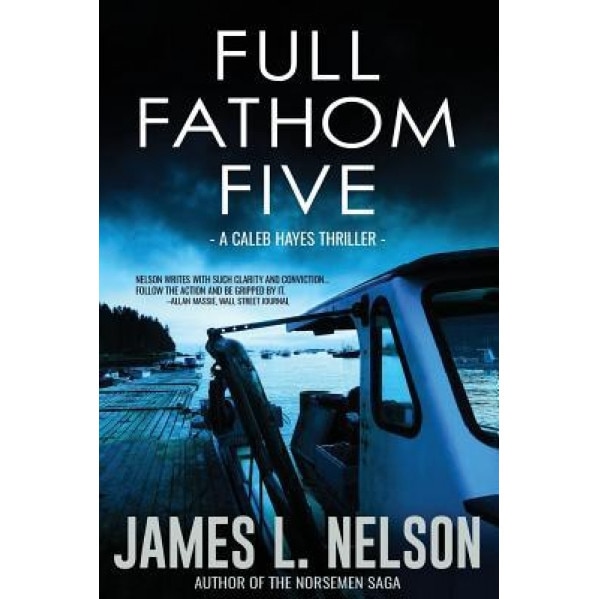 Full Fathom Five: A Caleb Hayes Thriller, James L. Nelson (Author)