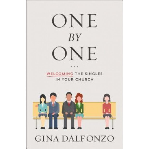 One by One: Welcoming the Singles in Your Church, Gina Dalfonzo (Author)