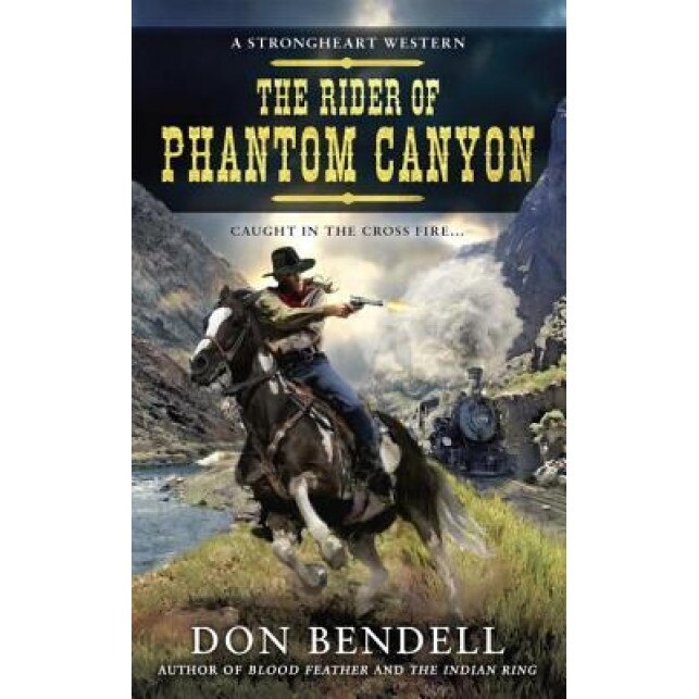 The Rider of Phantom Canyon, Don Bendell (Author)
