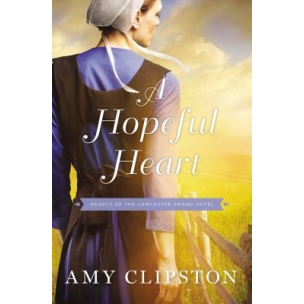 A Hopeful Heart, Amy Clipston (Author)
