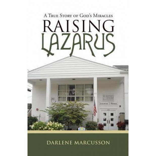 Raising Lazarus: A True Story of God's Miracles, Darlene Marcusson (Author)
