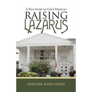 Raising Lazarus: A True Story of God's Miracles, Darlene Marcusson (Author) Raising Lazarus: A True Story of God's Miracles, Darlene Marcusson (Author)
