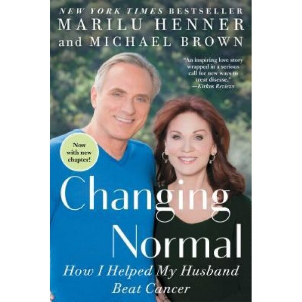 Changing Normal: How I Helped My Husband Beat Cancer, Marilu Henner (Author)