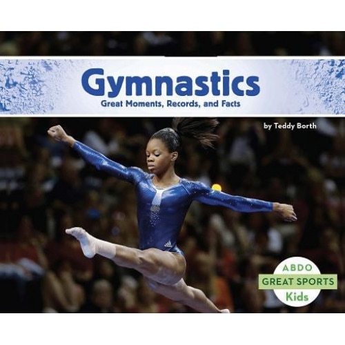 Gymnastics: Great Moments, Records, and Facts, Teddy Borth (Author)