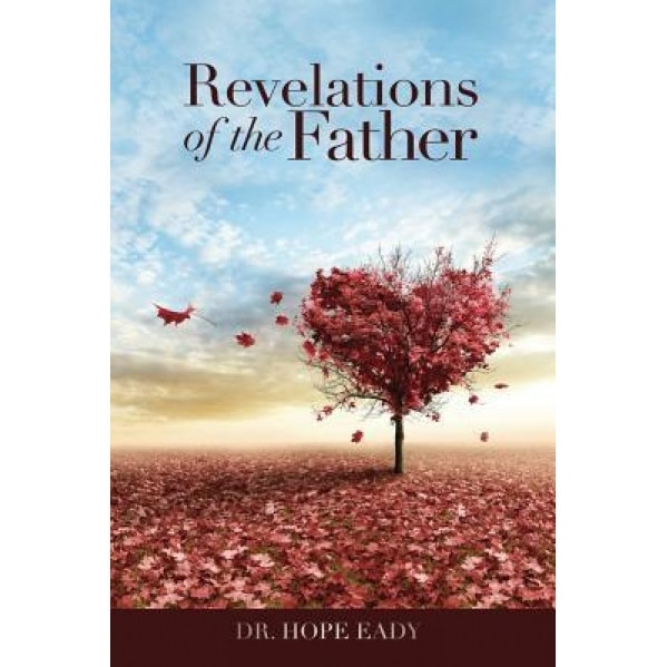 Revelations of the Father, Dr Hope Eady (Author)