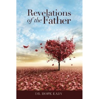 Revelations of the Father, Dr Hope Eady (Author) Revelations of the Father, Dr Hope Eady (Author)