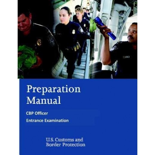 Preparation Manual for the Cbp Officer Entrance Examination, U. S. Customs and Border Protection (Author)