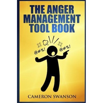 The Anger Management Tool Book, Cameron Swanson (Author) The Anger Management Tool Book, Cameron Swanson (Author)