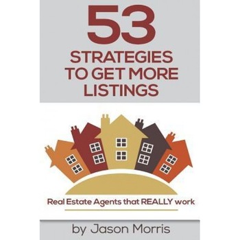 53 Strategies to Get More Listings: Real Estate Agents That Really Work - Jason Morris (Author) 53 Strategies to Get More Listings: Real Estate Agents That Really Work - Jason Morris (Author)