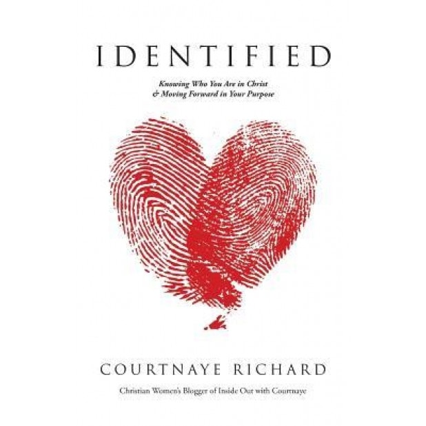 Identified: Knowing Who You Are in Christ & Moving Forward in Your Purpose, Courtnaye Richard (Author)