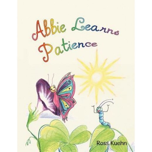 Abbie Learns Patience, Ross Kuehn (Author)