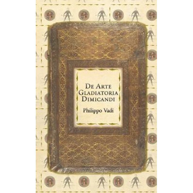 De Arte Gladiatoria Dimicandi, Philippo Vadi (Author)