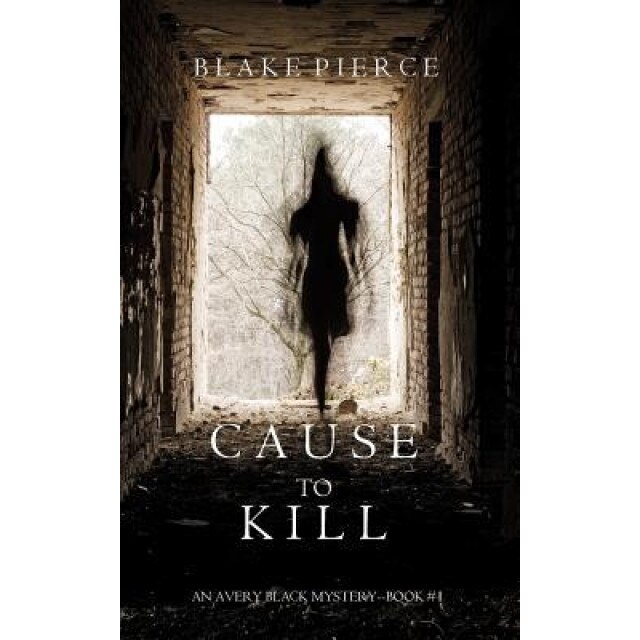 Cause to Kill (an Avery Black Mystery-Book 1), Blake Pierce (Author)