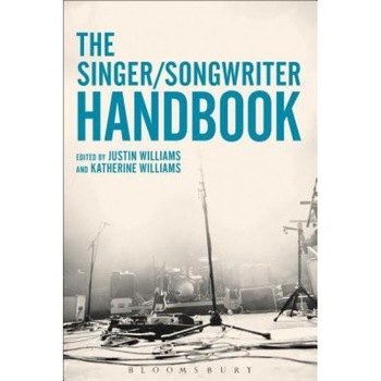 The Singer-Songwriter Handbook, Justin A. Williams The Singer-Songwriter Handbook, Justin A. Williams