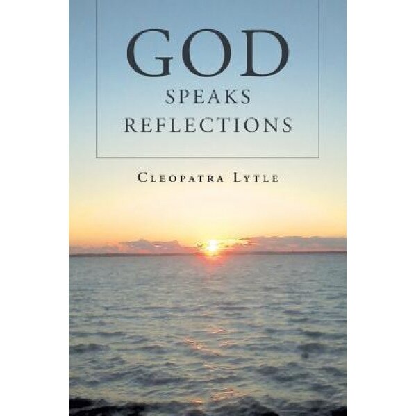 God Speaks Reflections, Cleopatra Lytle (Author)