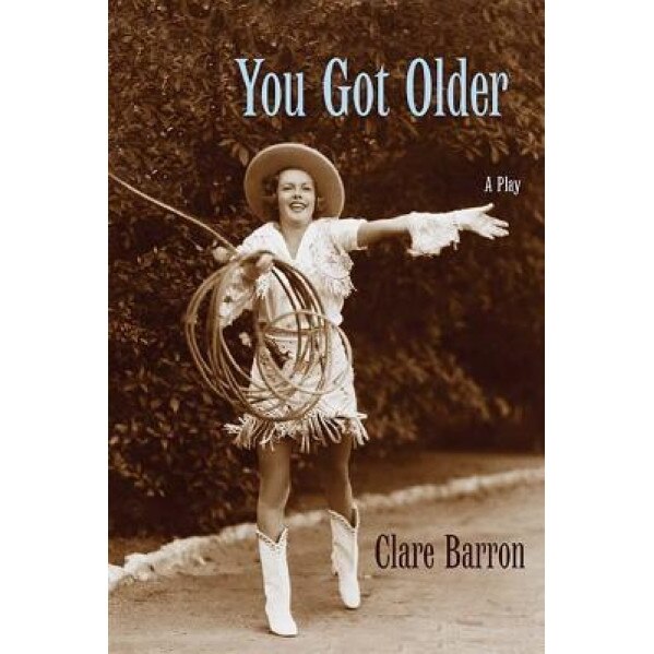 You Got Older: A Play, Clare Barron (Author)