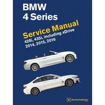 BMW 4 Series (F32, F33, F36) Service Manual 2014, 2015, 2016: 428i, 435i, Including Xdrive, Robert Bentley BMW 4 Series (F32, F33, F36) Service Manual 2014, 2015, 2016: 428i, 435i, Including Xdrive, Robert Bentley
