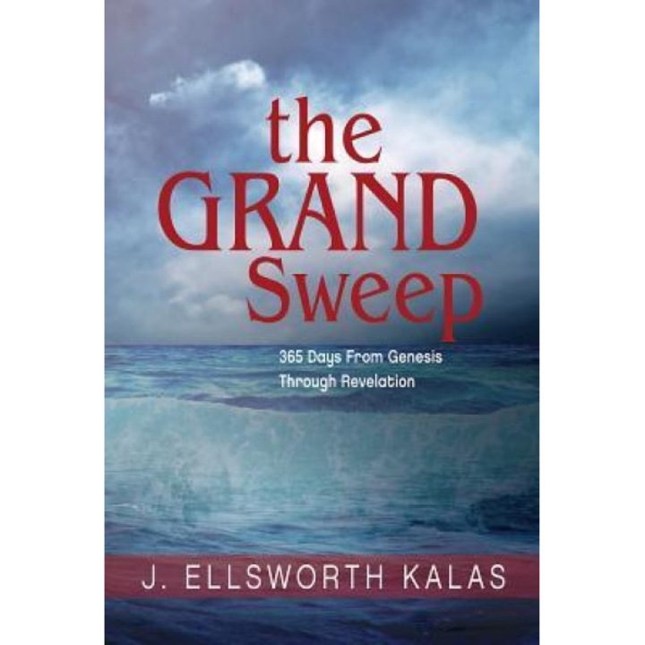 The Grand Sweep: 365 Days from Genesis Through Revelation, J. Ellsworth Kalas (Author)