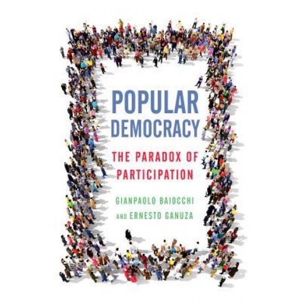 Popular Democracy: The Paradox of Participation, Gianpaolo Baiocchi (Author)