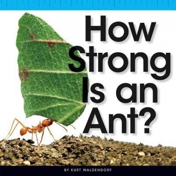 How Strong Is an Ant?, Kurt Waldendorf (Author) How Strong Is an Ant?, Kurt Waldendorf (Author)