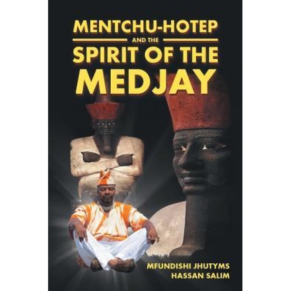 Mentchu-Hotep and the Spirit of the Medjay, Mfundishi Jhutyms Salim (Author)