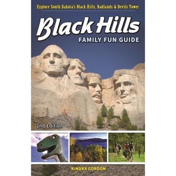 Black Hills Family Fun Guide: Explore South Dakota's Badlands, Devils Tower & Black Hills, Kindra Gordon (Author) Black Hills Family Fun Guide: Explore South Dakota's Badlands, Devils Tower & Black Hills, Kindra Gordon (Author)