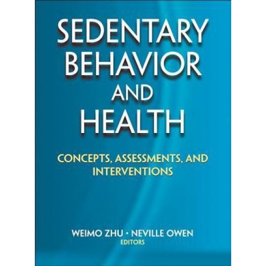 Sedentary Behavior and Health: Concepts, Assessments, and Interventions, Weimo Zhu (Author)