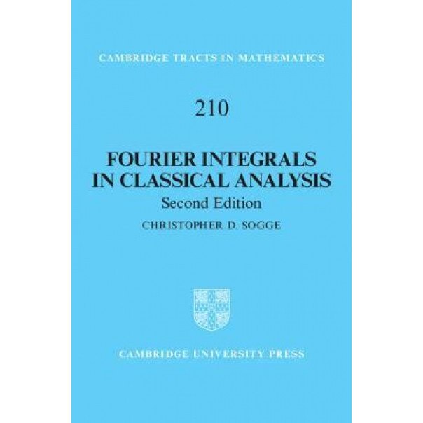 Fourier Integrals in Classical Analysis, Christopher D. Sogge (Author)
