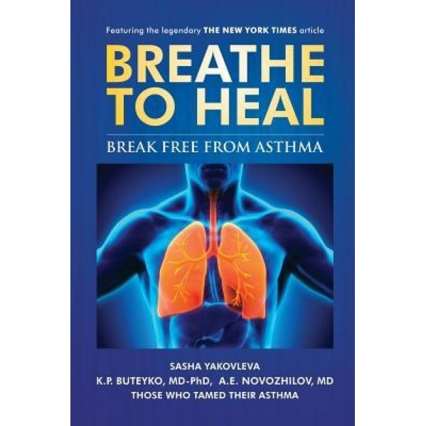 Breathe to Heal: Break Free from Asthma - Sasha Yakovleva (Author)