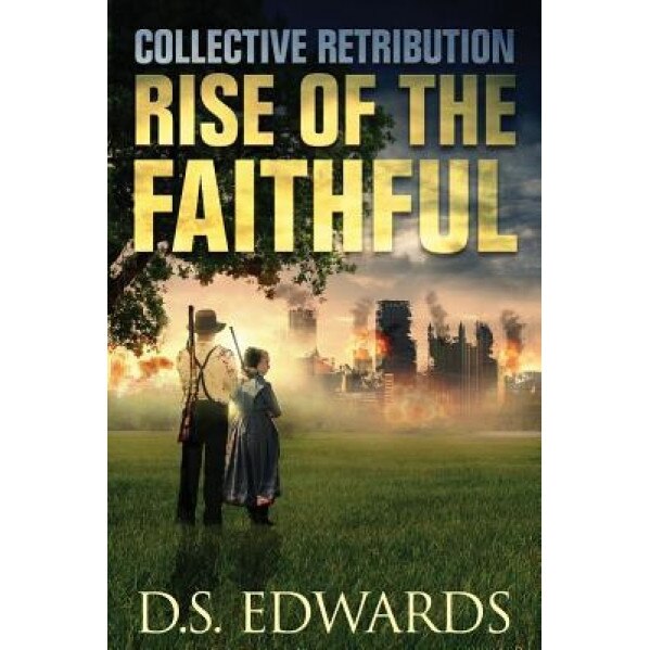 Rise of the Faithful: Collective Retribution, D. S. Edwards (Author)