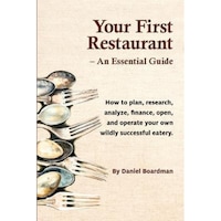 your first restaurant - an essential guide how to plan research analyze finance open and operate your own wildly-succesful eatery - daniel holmes boardman author imagen 5_0_
0