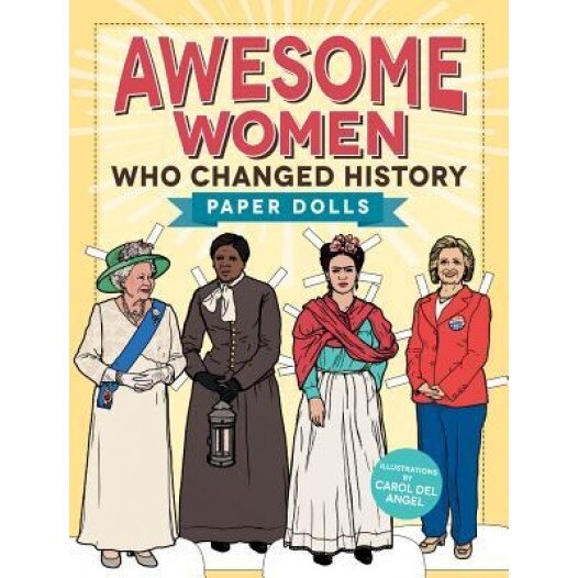 Awesome Women Who Changed History: Paper Dolls, Carol Del Angel (Author)