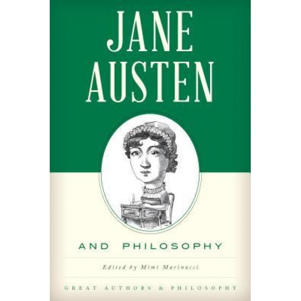 Jane Austen and Philosophy, Mimi Marinucci (Editor)