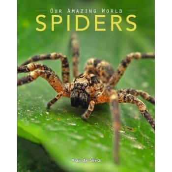 Spiders: Amazing Pictures & Fun Facts on Animals in Nature, Kay De Silva (Author) Spiders: Amazing Pictures & Fun Facts on Animals in Nature, Kay De Silva (Author)