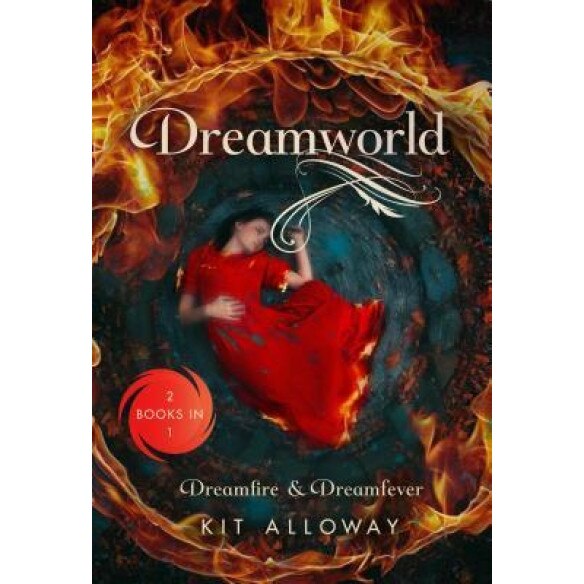 Dreamworld: Two Books in One: Dreamfire & Dreamfever, Kit Alloway (Author)