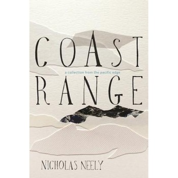 Coast Range: A Collection, Nicholas Neely (Author) Coast Range: A Collection, Nicholas Neely (Author)