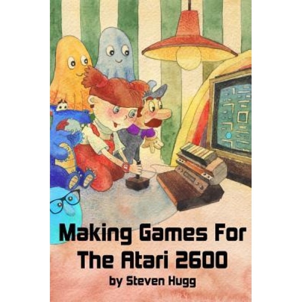 Making Games for the Atari 2600, Steven Hugg (Author)